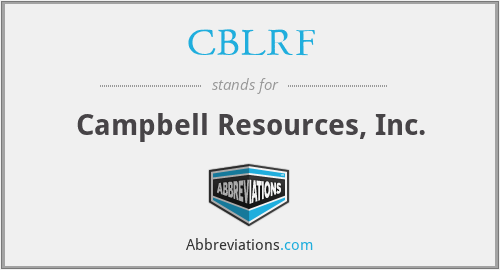 CBLRF - Campbell Resources, Inc.
