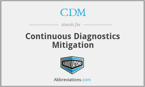 CDM - Continuous Diagnostics Mitigation