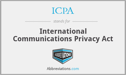 ICPA - International Communications Privacy Act