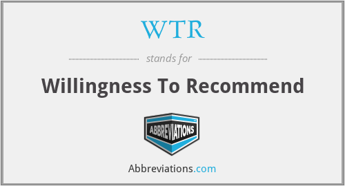WTR - Willingness To Recommend