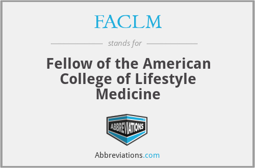 FACLM - Fellow of the American College of Lifestyle Medicine