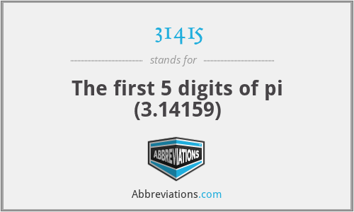 31415 - The first 5 digits of pi (3.14159)