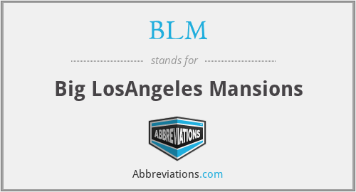 BLM - Big LosAngeles Mansions