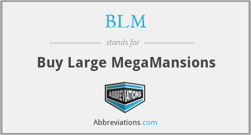 BLM - Buy Large MegaMansions