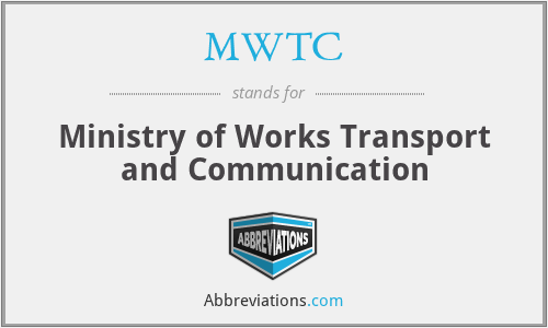 MWTC - Ministry of Works Transport and Communication