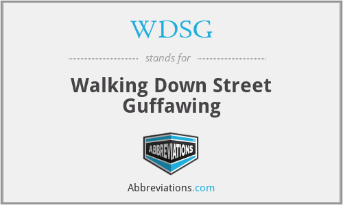 WDSG - Walking Down Street Guffawing