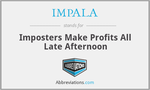 IMPALA - Imposters Make Profits All Late Afternoon