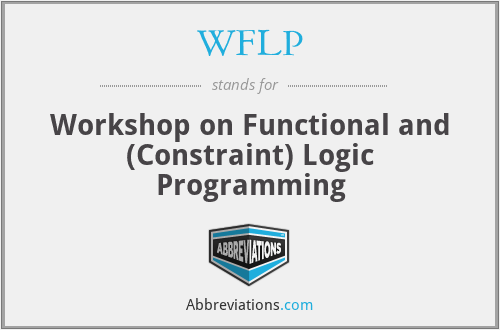 WFLP - Workshop on Functional and (Constraint) Logic Programming