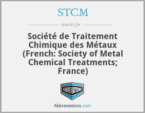 STCM - Société de Traitement Chimique des Métaux (French: Society of Metal Chemical Treatments; France)