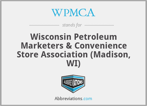 WPMCA - Wisconsin Petroleum Marketers & Convenience Store Association (Madison, WI)