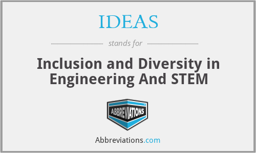 IDEAS - Inclusion and Diversity in Engineering And STEM