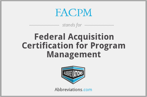 FACPM - Federal Acquisition Certification for Program Management