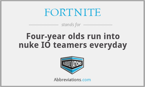 FORTNITE - Four-year olds run into nuke IO teamers everyday