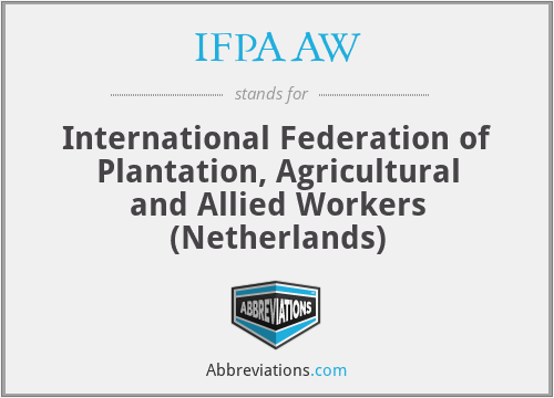 IFPAAW - International Federation of Plantation, Agricultural and Allied Workers (Netherlands)