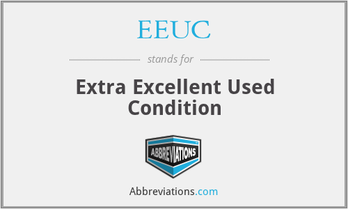 EEUC - Extra Excellent Used Condition