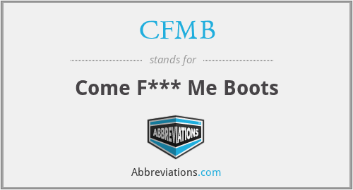 CFMB - Come F*** Me Boots