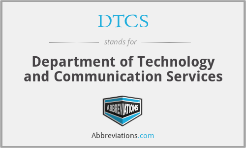 DTCS - Department of Technology and Communication Services