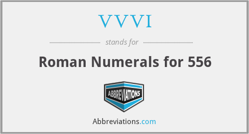 VVVI - Roman Numerals for 556