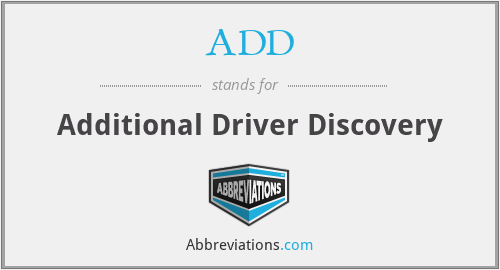 ADD - Additional Driver Discovery