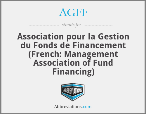 AGFF - Association pour la Gestion du Fonds de Financement (French: Management Association of Fund Financing)