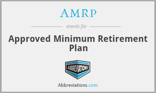 AMRP - Approved Minimum Retirement Plan