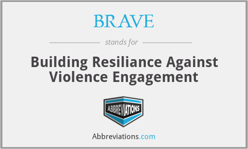 BRAVE - Building Resiliance Against Violence Engagement