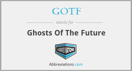 GOTF - Ghosts Of The Future