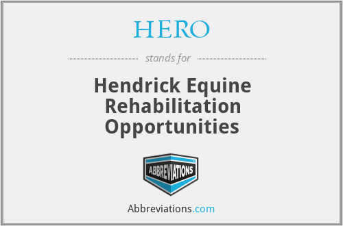 HERO - Hendrick Equine Rehabilitation Opportunities