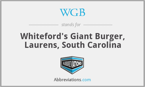 WGB - Whiteford's Giant Burger, Laurens, South Carolina