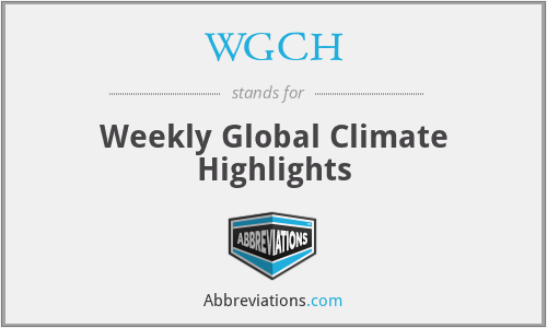 WGCH - Weekly Global Climate Highlights