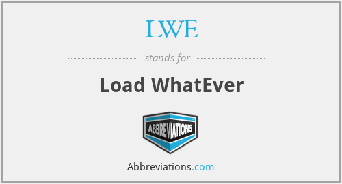 LWE - Load WhatEver