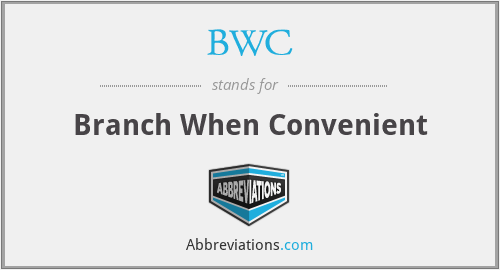 BWC - Branch When Convenient