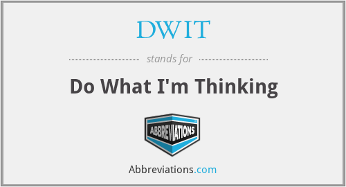 DWIT - Do What I'm Thinking