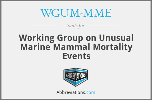 WGUM-MME - Working Group on Unusual Marine Mammal Mortality Events