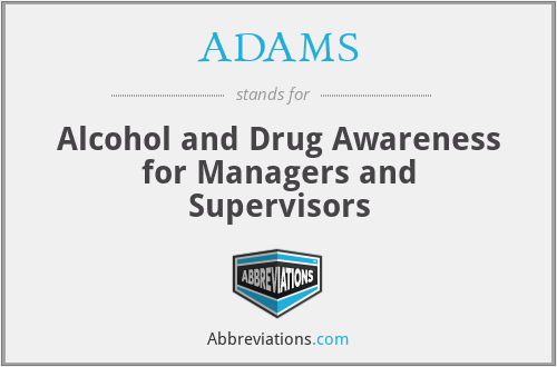 ADAMS - Alcohol and Drug Awareness for Managers and Supervisors