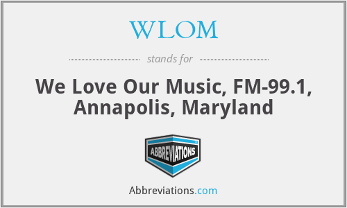 WLOM - We Love Our Music, FM-99.1, Annapolis, Maryland