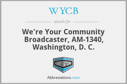 WYCB - We're Your Community Broadcaster, AM-1340, Washington, D. C.