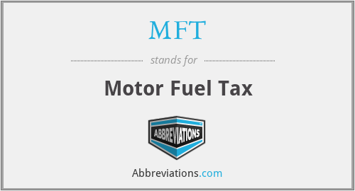 MFT - Motor Fuel Tax