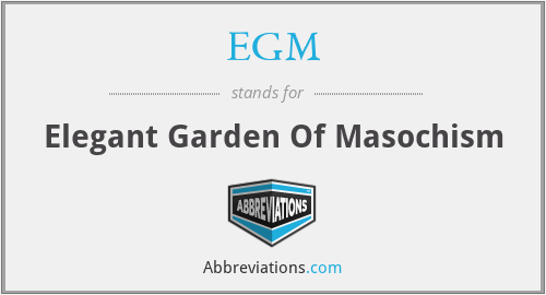 EGM - Elegant Garden Of Masochism