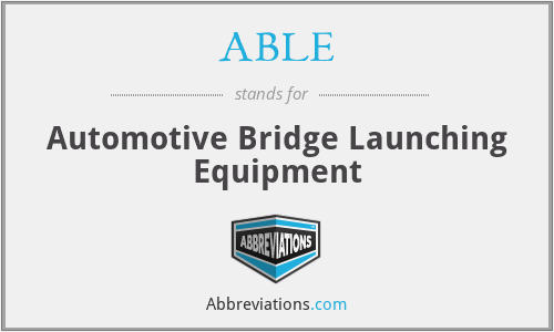 ABLE - Automotive Bridge Launching Equipment