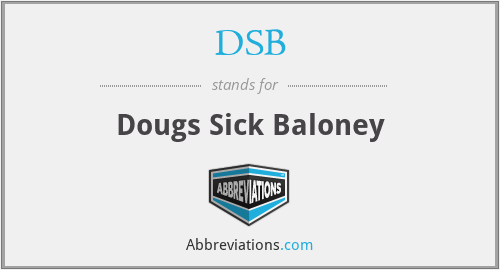 DSB - Dougs Sick Baloney