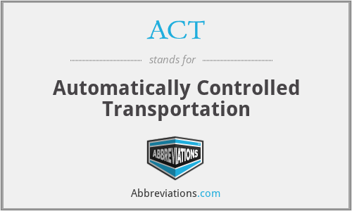 ACT - Automatically Controlled Transportation