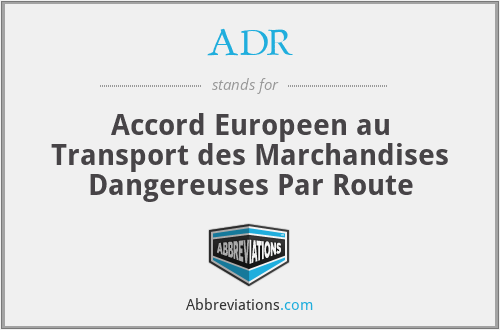 ADR - Accord Europeen au Transport des Marchandises Dangereuses Par Route