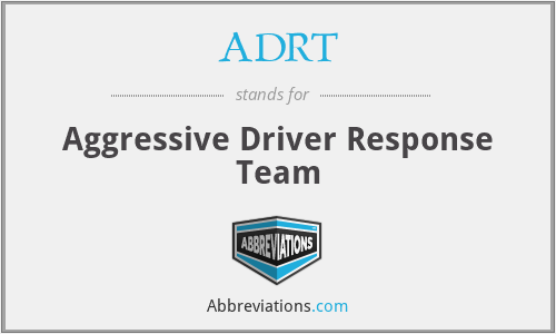 ADRT - Aggressive Driver Response Team