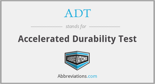 ADT - Accelerated Durability Test