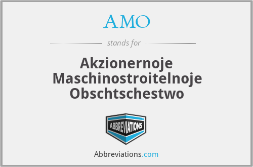 AMO - Akzionernoje Maschinostroitelnoje Obschtschestwo
