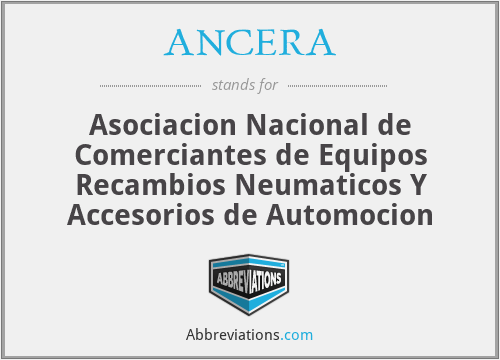ANCERA - Asociacion Nacional de Comerciantes de Equipos Recambios Neumaticos Y Accesorios de Automocion