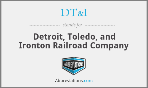 DT&I - Detroit, Toledo, and Ironton Railroad Company