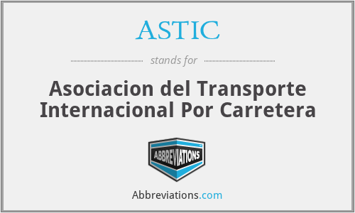ASTIC - Asociacion del Transporte Internacional Por Carretera