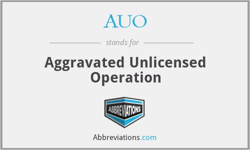 AUO - Aggravated Unlicensed Operation